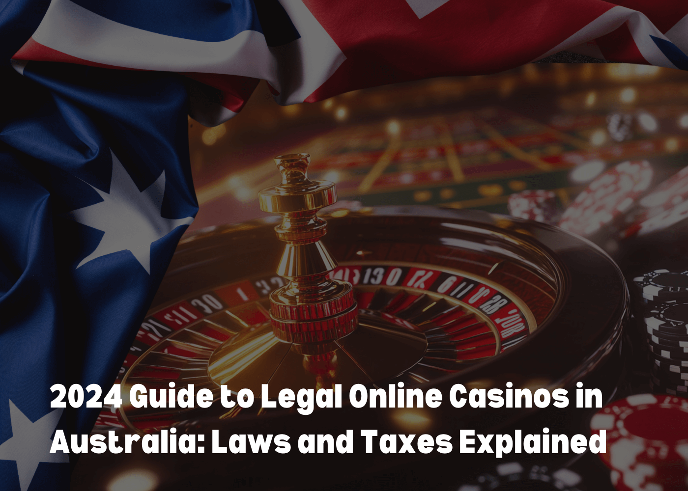 2024 guide to legal online casinos in Australia with laws, taxes, and safe gambling tips explained